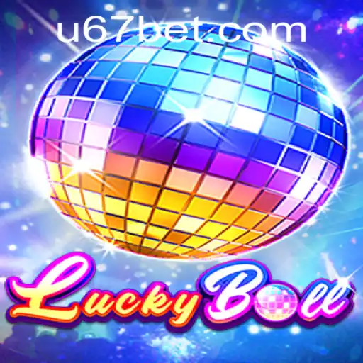 LuckyBall: Dive Into the Exciting World of 67bet